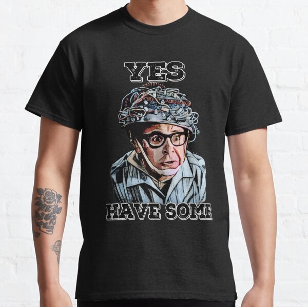 yes, have some Classic T-Shirt