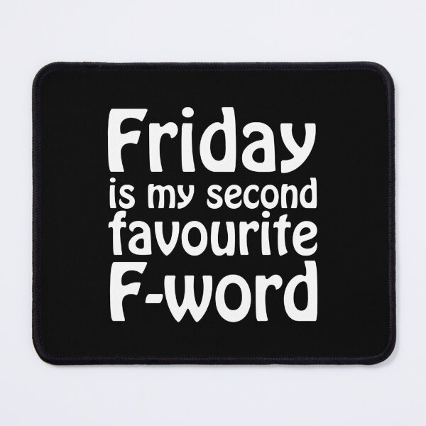 Item preview, Friday is my second favourite F-Word designed and sold by Scat the cat.