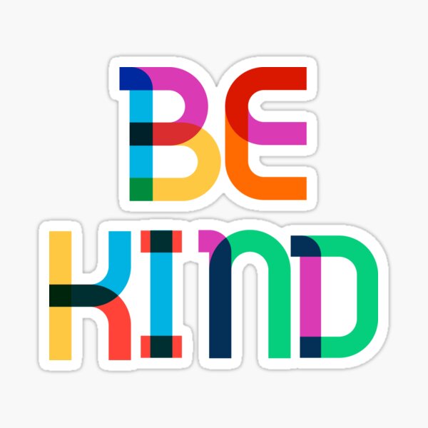 Be Kind . . . In a world you can be anything, Be Kind Sticker