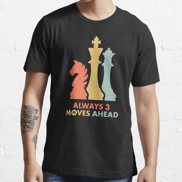 Chess Tempo Tees tshirt Always 3 Moves Ahead - Funny Chess C