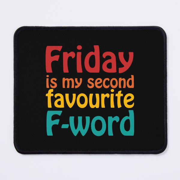 Item preview, Friday is my second favourite F-Word designed and sold by Scat the cat.