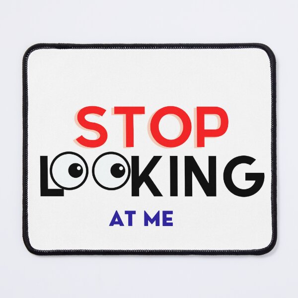 Item preview, Stop Looking at me eyes White designed and sold by SoulWriter.