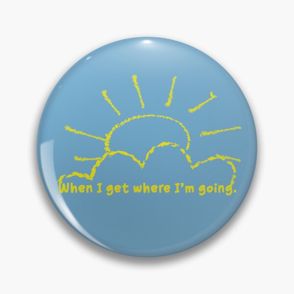 Item preview, When I Get Where I'm Going  designed and sold by dev11588.