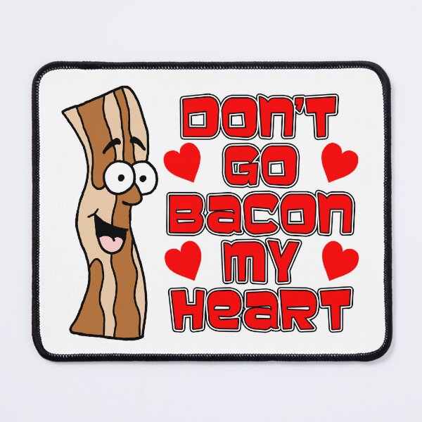 Item preview, Don't Go Bacon My Heart Cartoon Bacon Hearts designed and sold by jaycartoonist.