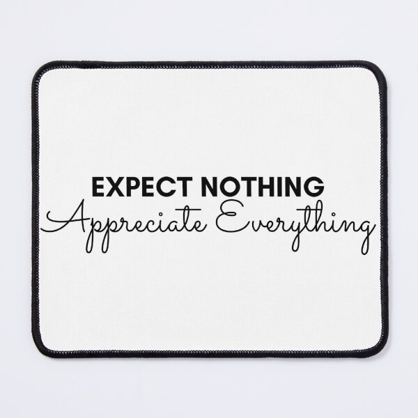 Item preview, Expect Nothing Appreciate Everything designed and sold by Oreo2020 Creations.