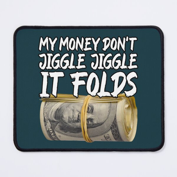 Item preview, My Money Don_t Jiggle Jiggle It Folds - My Money Don_t Jiggle Jiggle It Folds Trendy Meme   designed and sold by KeithHandShop7.