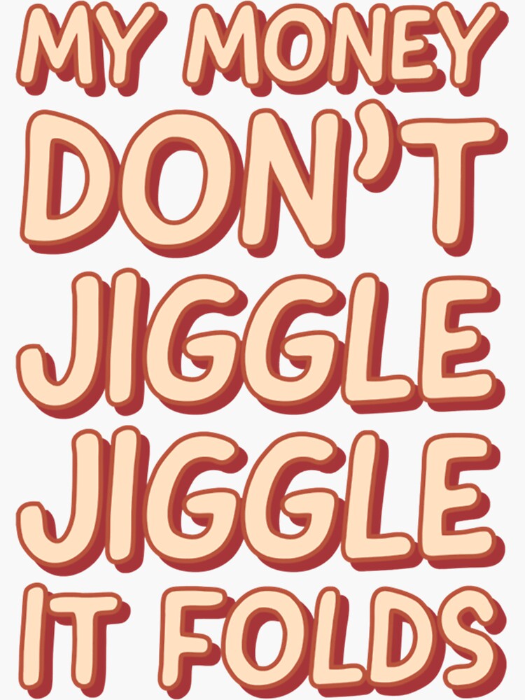 My Mommy Don't Jiggle Jiggle It Folds "My money don_t jiggle jiggle it folds Sticker" Sticker for Sale by
