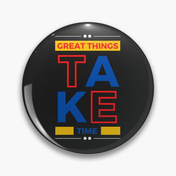 Item preview, GREAT THINGS TAKE TIME designed and sold by mikefer.