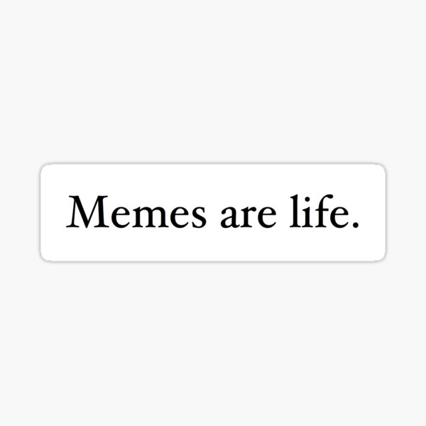 Memes Are Life Gifts Merchandise Redbubble - the best ben 10 evil roblox memes memes book 2019 memes