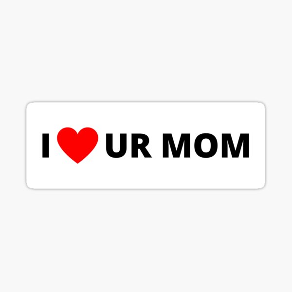 Item preview, I Heart Ur Mom Bumper designed and sold by DrunkPolarBear.