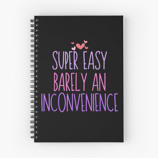 Item preview, Super Easy Barely an Inconvenience Funny Saying Novelty  designed and sold by EuphemiaShop.