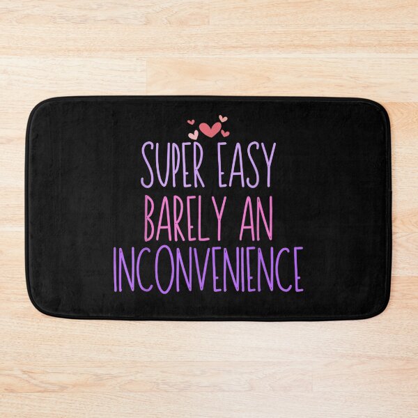 Item preview, Super Easy Barely an Inconvenience Funny Saying Novelty  designed and sold by EuphemiaShop.