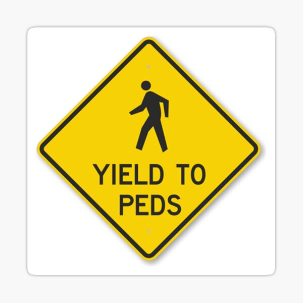 YIELD TO PEDS sign Sticker