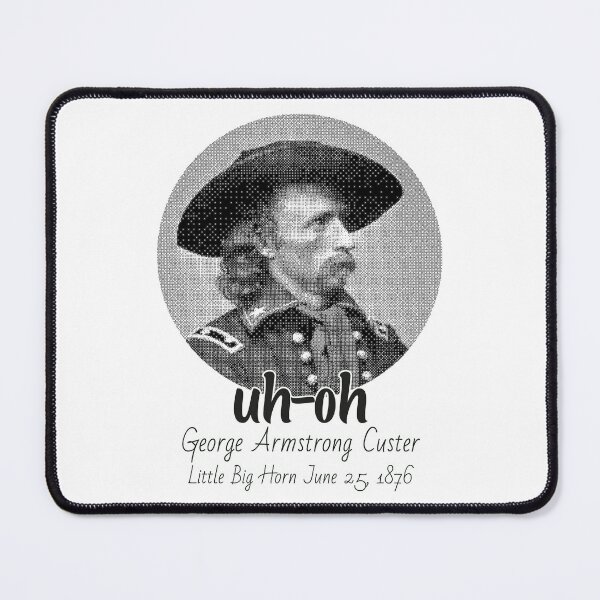 Item preview, uh-oh George Armstrong Custer little big horn June 25, 1876 designed and sold by Tattoohouse.