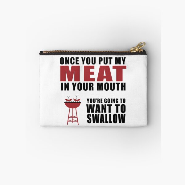 Item preview, Once you put my meat in your mouth you're going to want to swallow designed and sold by Zexten.