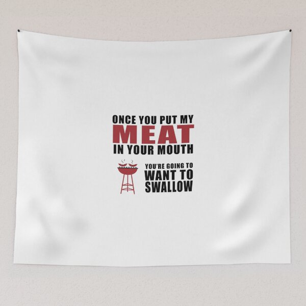 Item preview, Once you put my meat in your mouth you're going to want to swallow designed and sold by Zexten.