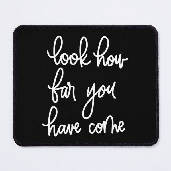 Item preview, look how far you've come designed and sold by Avery Sheridan.