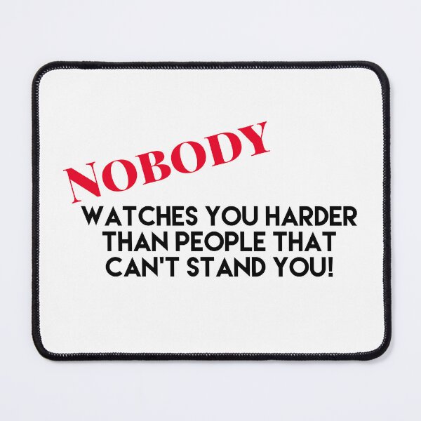 Item preview, Nobody watches you more than people that can’t stand you designed and sold by JodysCreations.