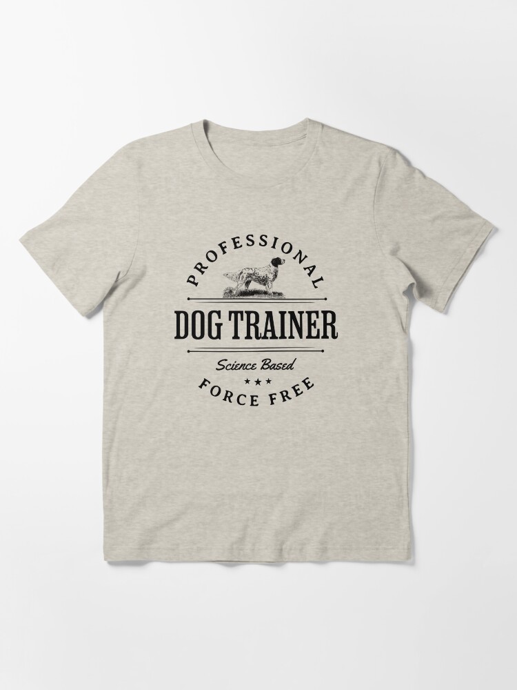 Professional Dog Trainer Science Based Force Free Vintage Positive Dog Training Design Essential T Shirt