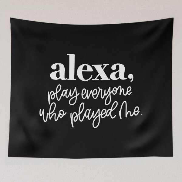 Item preview, alexa, play everyone who played me designed and sold by Avery Sheridan.