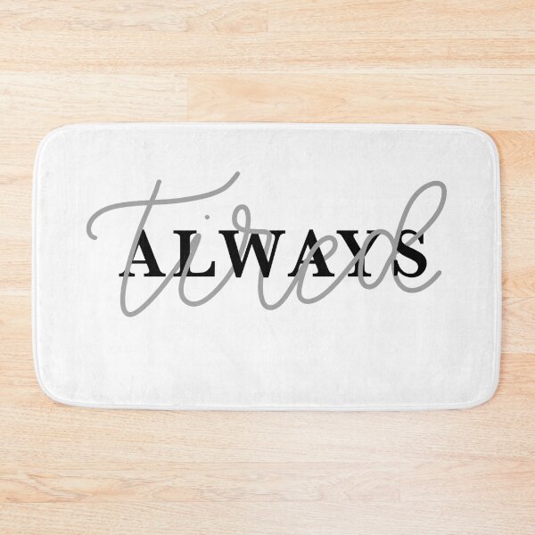 Item preview, always tired designed and sold by Avery Sheridan.