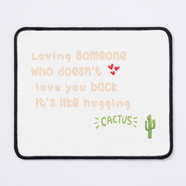 Item preview, Loving day:loving someone who doesn't love you back is like hugging a cactus,funnig quote to spread love ironically designed and sold by ZRII.