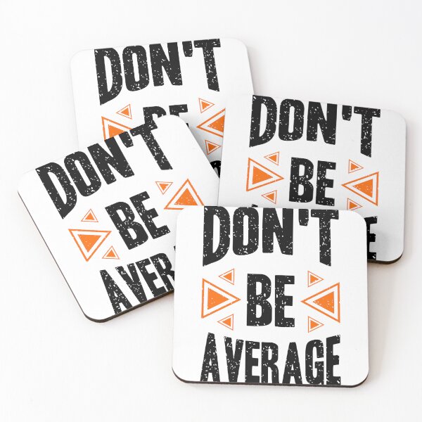 Item preview, Dont Be Average Always Think To Be Positive Aspire To Inspire Before The Expire Funny Saying Happy Life Apparel Essential Motivation Inspiration Joy Mood designed and sold by DesignByHeartUK.