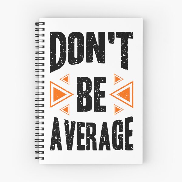 Item preview, Dont Be Average Always Think To Be Positive Aspire To Inspire Before The Expire Funny Saying Happy Life Apparel Essential Motivation Inspiration Joy Mood designed and sold by DesignByHeartUK.