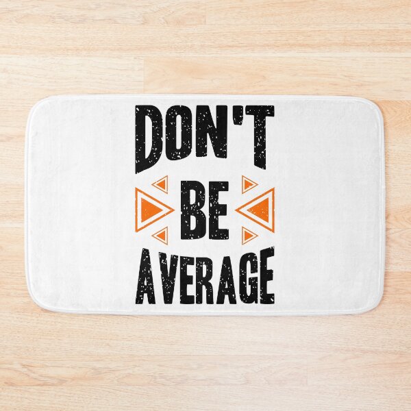 Item preview, Dont Be Average Always Think To Be Positive Aspire To Inspire Before The Expire Funny Saying Happy Life Apparel Essential Motivation Inspiration Joy Mood designed and sold by DesignByHeartUK.