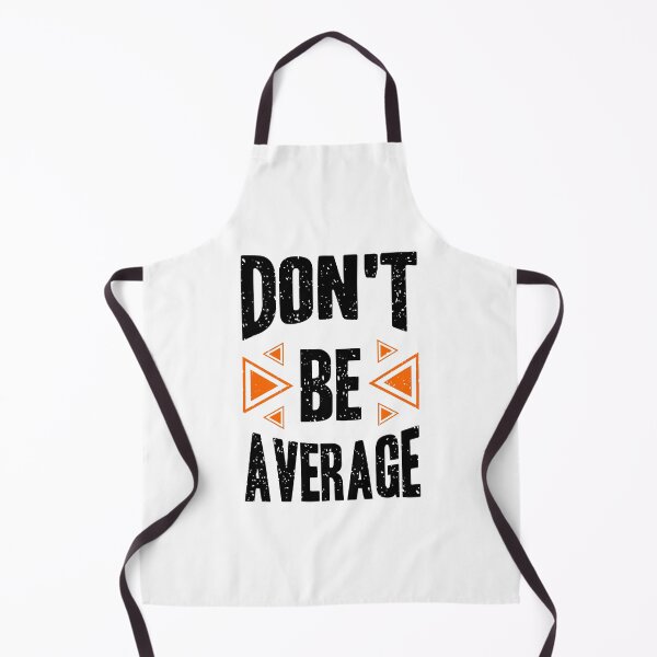 Item preview, Dont Be Average Always Think To Be Positive Aspire To Inspire Before The Expire Funny Saying Happy Life Apparel Essential Motivation Inspiration Joy Mood designed and sold by DesignByHeartUK.