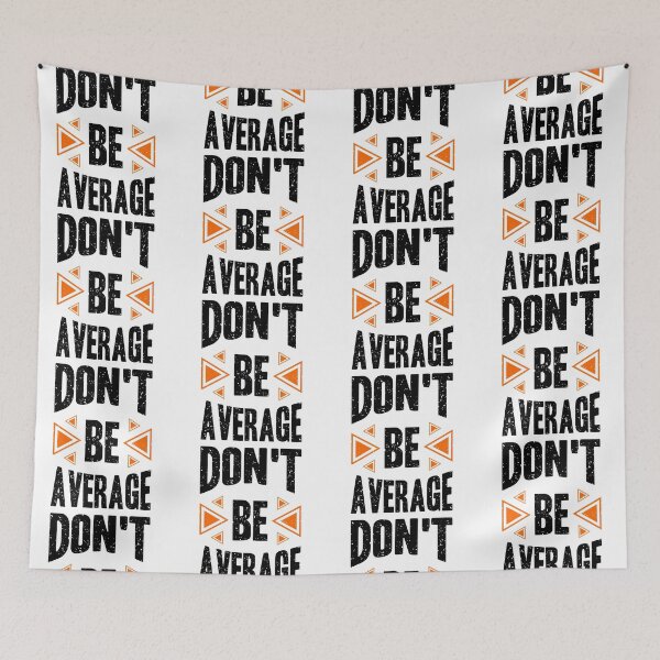 Item preview, Dont Be Average Always Think To Be Positive Aspire To Inspire Before The Expire Funny Saying Happy Life Apparel Essential Motivation Inspiration Joy Mood designed and sold by DesignByHeartUK.