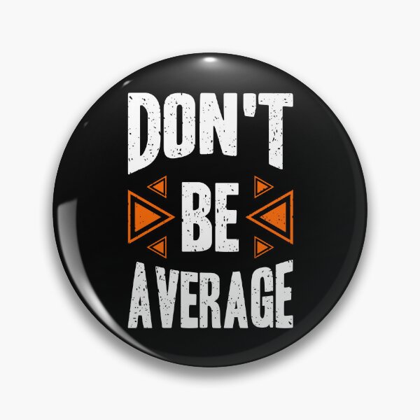 Item preview, Dont Be Average Always Think To Be Positive Aspire To Inspire Before The Expire Funny Saying Happy Life Apparel Essential Motivation Inspiration Joy Mood designed and sold by DesignByHeartUK.