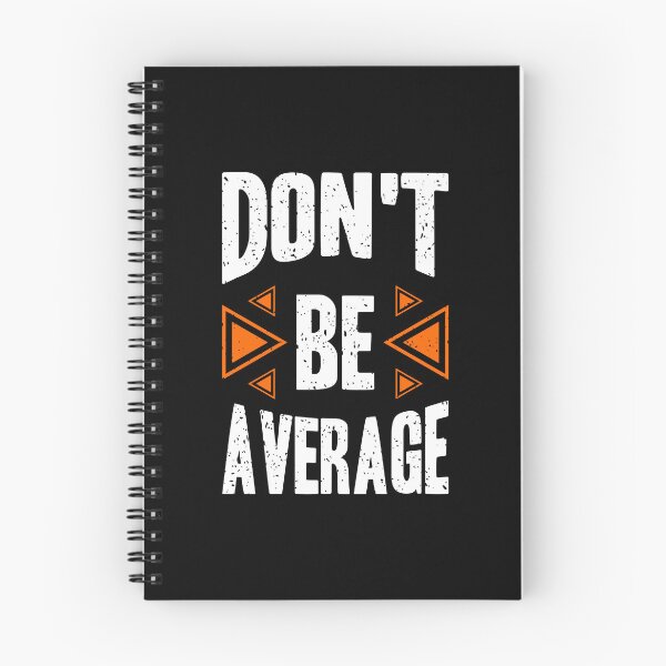 Item preview, Dont Be Average Always Think To Be Positive Aspire To Inspire Before The Expire Funny Saying Happy Life Apparel Essential Motivation Inspiration Joy Mood designed and sold by DesignByHeartUK.