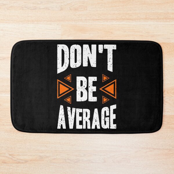 Item preview, Dont Be Average Always Think To Be Positive Aspire To Inspire Before The Expire Funny Saying Happy Life Apparel Essential Motivation Inspiration Joy Mood designed and sold by DesignByHeartUK.