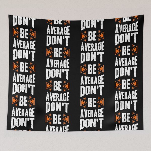 Item preview, Dont Be Average Always Think To Be Positive Aspire To Inspire Before The Expire Funny Saying Happy Life Apparel Essential Motivation Inspiration Joy Mood designed and sold by DesignByHeartUK.