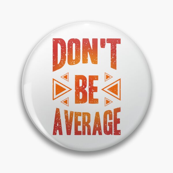 Item preview, Dont Be Average Always Think To Be Positive Aspire To Inspire Before The Expire Funny Saying Happy Life Apparel Essential Motivation Inspiration Joy Mood designed and sold by DesignByHeartUK.