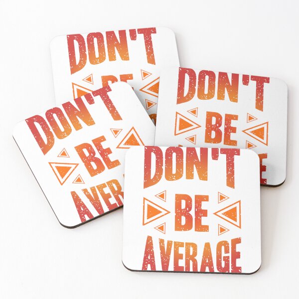 Item preview, Dont Be Average Always Think To Be Positive Aspire To Inspire Before The Expire Funny Saying Happy Life Apparel Essential Motivation Inspiration Joy Mood designed and sold by DesignByHeartUK.
