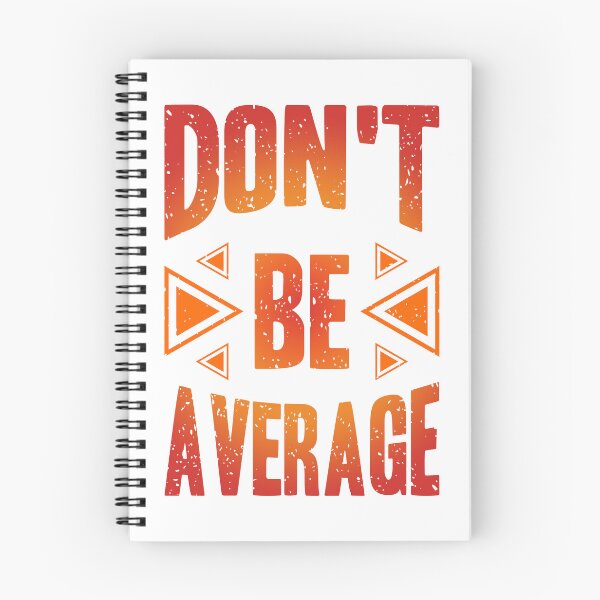 Item preview, Dont Be Average Always Think To Be Positive Aspire To Inspire Before The Expire Funny Saying Happy Life Apparel Essential Motivation Inspiration Joy Mood designed and sold by DesignByHeartUK.