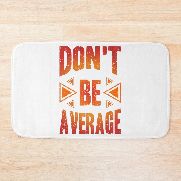Item preview, Dont Be Average Always Think To Be Positive Aspire To Inspire Before The Expire Funny Saying Happy Life Apparel Essential Motivation Inspiration Joy Mood designed and sold by DesignByHeartUK.
