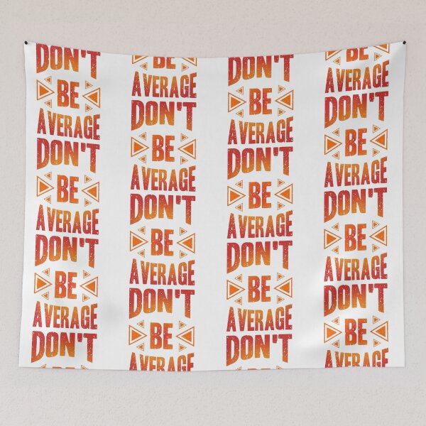 Item preview, Dont Be Average Always Think To Be Positive Aspire To Inspire Before The Expire Funny Saying Happy Life Apparel Essential Motivation Inspiration Joy Mood designed and sold by DesignByHeartUK.