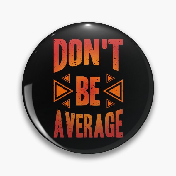 Item preview, Dont Be Average Always Think To Be Positive Aspire To Inspire Before The Expire Funny Saying Happy Life Apparel Essential Motivation Inspiration Joy Mood designed and sold by DesignByHeartUK.