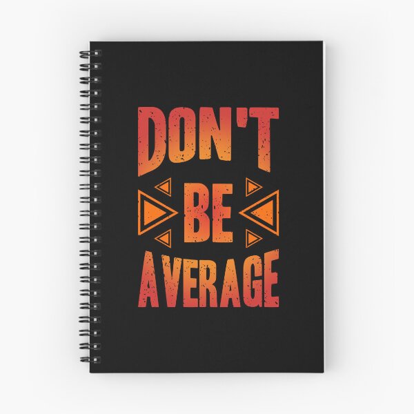 Item preview, Dont Be Average Always Think To Be Positive Aspire To Inspire Before The Expire Funny Saying Happy Life Apparel Essential Motivation Inspiration Joy Mood designed and sold by DesignByHeartUK.