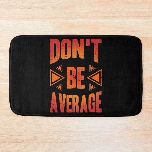 Item preview, Dont Be Average Always Think To Be Positive Aspire To Inspire Before The Expire Funny Saying Happy Life Apparel Essential Motivation Inspiration Joy Mood designed and sold by DesignByHeartUK.