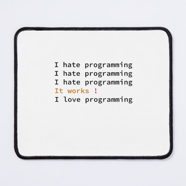 Item preview, I Hate Programming, It Works, I Love Programming designed and sold by give-n-take.