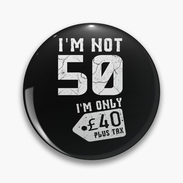 Item preview, I M NOT 50 I M ONLY  designed and sold by Just Be Different.