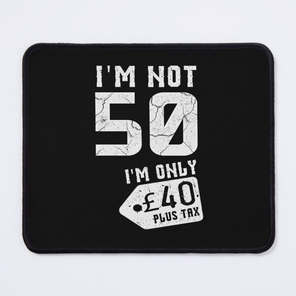 Item preview, I M NOT 50 I M ONLY  designed and sold by Just Be Different.