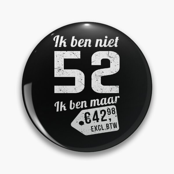 Item preview, IK BEN NIET 52 IK BEN MAAR designed and sold by Just Be Different.