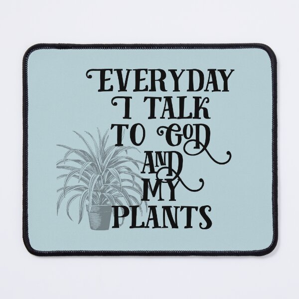 Item preview, Everyday I Talk to God and My Plants designed and sold by Twittlefish.
