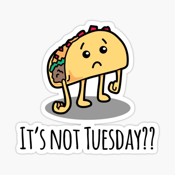 Taco Tuesday Humor Funny Food Inspirational Vinyl Sticker | Gifts Under 5  Dollars