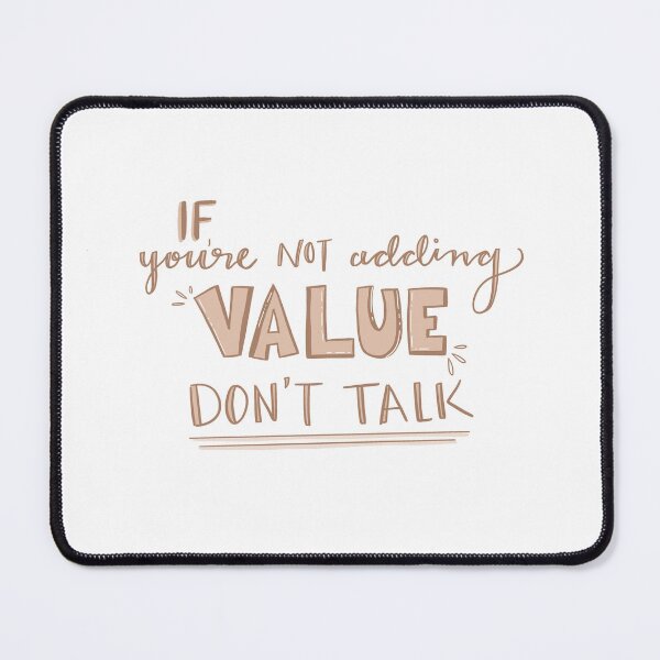 Item preview, If you're not adding value, don't talk designed and sold by ryski3.
